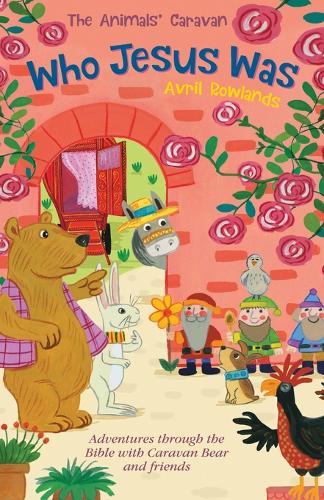 Who Jesus Was – Adventures through the Bible with Caravan Bear and friends