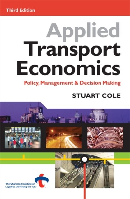Applied Transport Economics – Policy Management and Decision Making Cole
