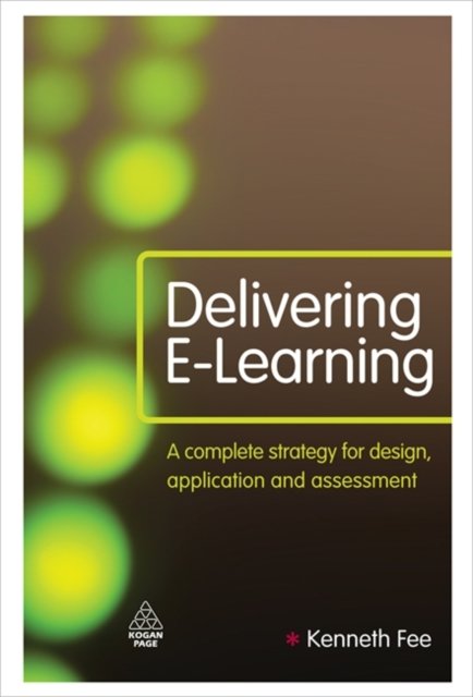 Delivering E–Learning – A Complete Strategy for Design Application and Assessme…
