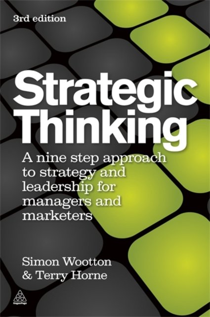 Strategic Thinking – A Step–by–step Approach to Strategy and Leadership Wootton