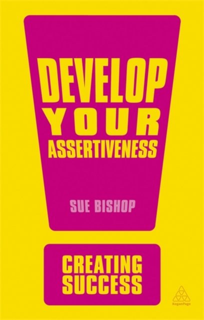 Develop Your Assertiveness Bishop Paperback Kogan Page 9780749466985