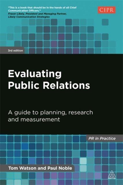 Evaluating Public Relations – A Guide to Planning, Research and Measurement
