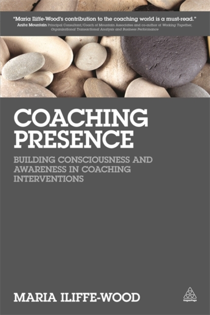 Coaching Presence – Building Consciousness and Awareness in Coaching Interventi…