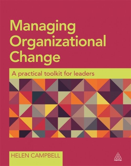 Managing Organizational Change – A Practical Toolkit for Leaders Campbell