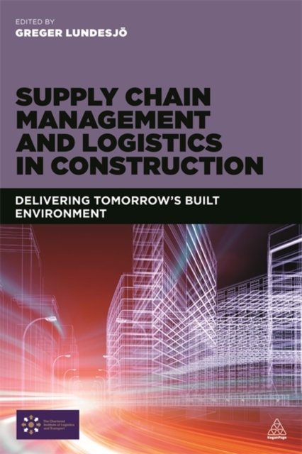 Supply Chain Management and Logistics in Constru – Delivering Tomorrow`s Built …