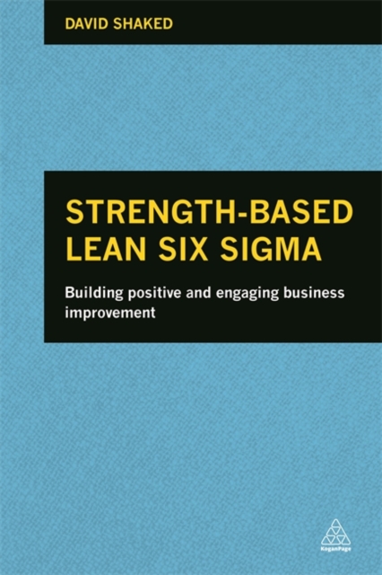Strength–Based Lean Six Sigma – Building Positive and Engaging Business Improve…