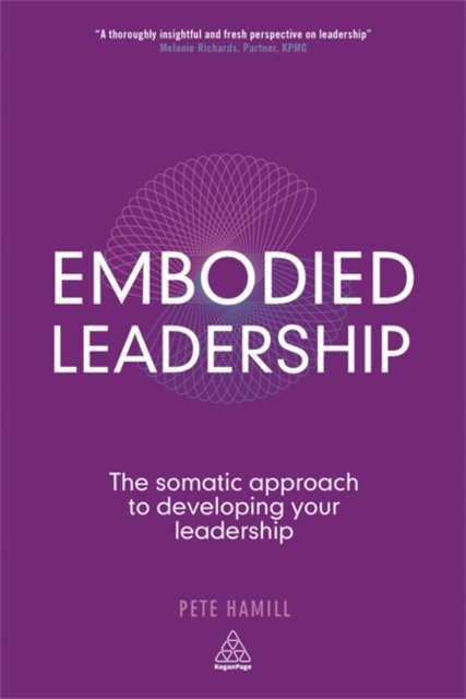 Embodied Leadership – The Somatic Approach to Developing Your Leadership Hamill