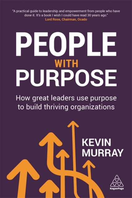 People with Purpose – How Great Leaders Use Purpose to Build Thriving Organizat…