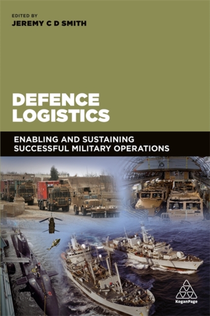 Defence Logistics – Enabling and Sustaining Successful Military Operations Smith