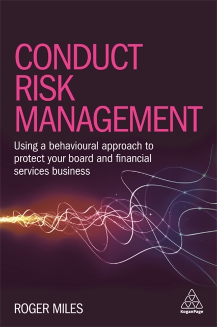 Conduct Risk Management – Using a Behavioural Approach to Protect Your Board an…