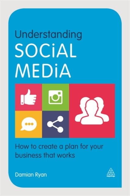 Understanding Social Media – How to Create a Plan for Your Business that Works