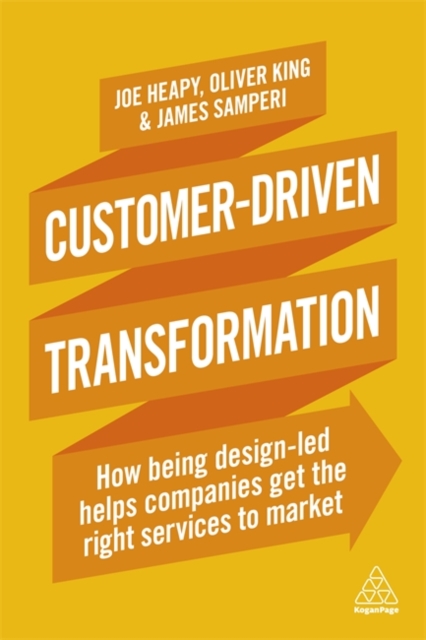 Customer–Driven Transformation – How Being Design–led Helps Companies Get the R…