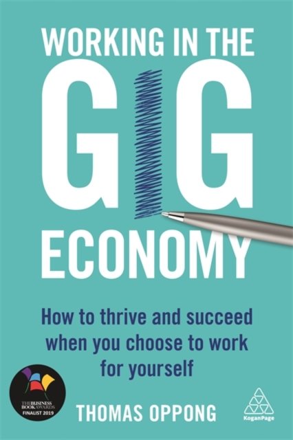 Working in the Gig Economy – How to Thrive and Succeed When You Choose to Work …
