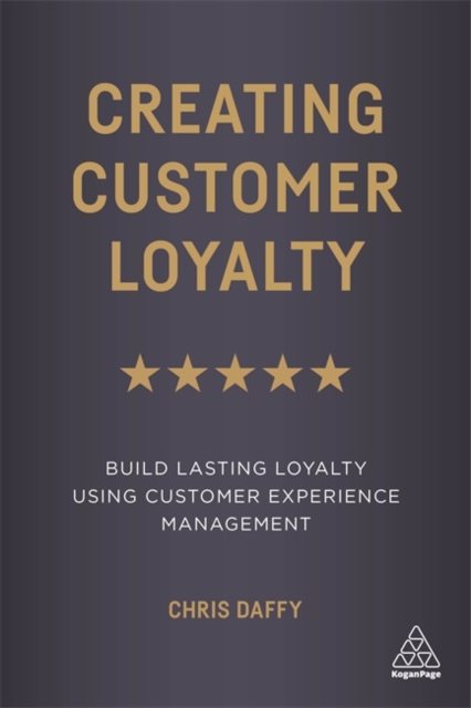 Creating Customer Loyalty – Build Lasting Loyalty Using Customer Experience Man…