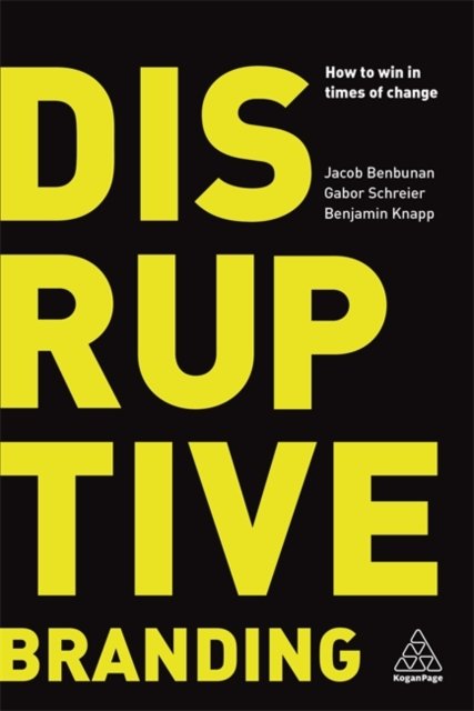 Disruptive Branding – How to Win in Times of Change Benbunan Schreier Knapp