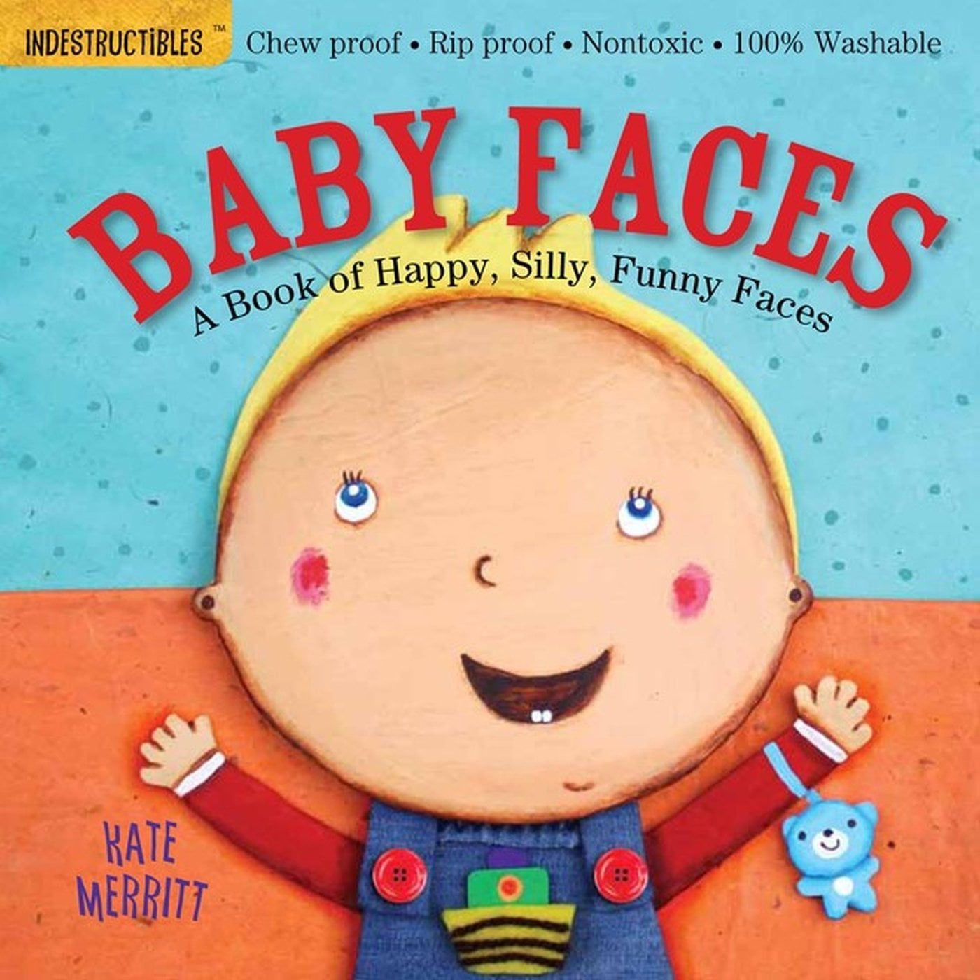 Indestructibles (The Original): Baby Faces: A Book of Happy, Silly, Funny Faces: Chew Proof · Rip Proof · Nontoxic · 100% Washable (Book for Babies, N