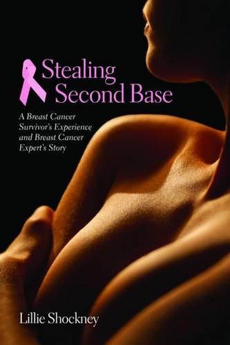 Stealing Second Base: A Breast Cancer Survivor`s – A Breast Cancer Survivor`s E…