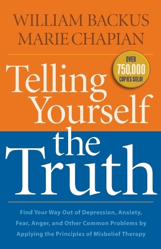 Telling Yourself the Truth – Find Your Way Out of Depression, Anxiety, Fear, An…