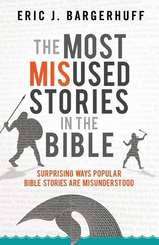 The Most Misused Stories in the Bible – Surprising Ways Popular Bible Stories A…