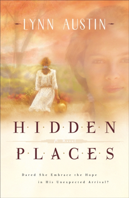 Hidden Places – A Novel Austin Paperback Baker Publishing Group – Baker Books