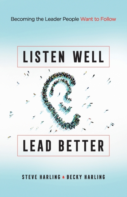 Listen Well, Lead Better Harling Harling Paperback 9780764233982
