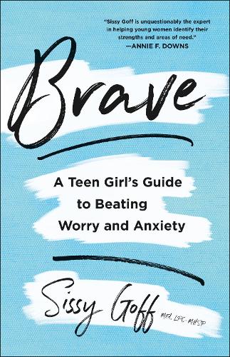 Brave – A Teen Girl`s Guide to Beating Worry and Anxiety Goff Paperback
