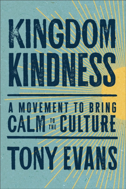 Kingdom Kindness – A Movement to Bring Civility to the Culture Evans Hardback