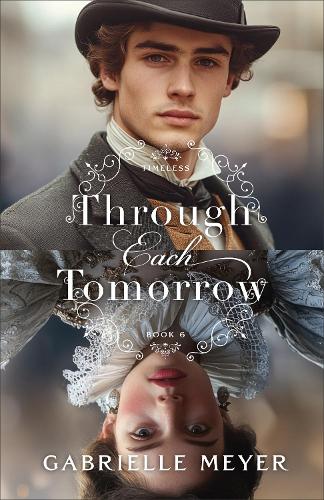 Through Each Tomorrow Meyer Paperback Baker Publishing Group – Baker Books