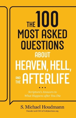 The 100 Most Asked Questions about Heaven, Hell, – Scripture`s Answers to What …