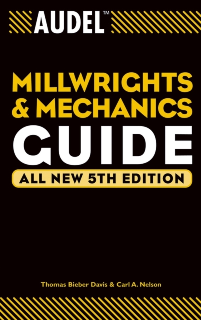 Audel Millwrights and Mechanics Guide – All New 5e Davis Paperback 9780764541711