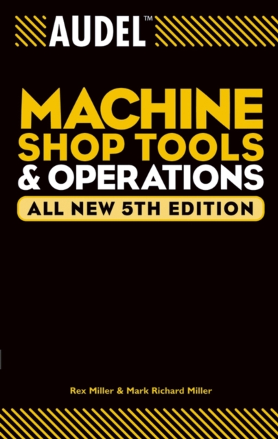 Audel Machine Shop Tools and Operations 5e Miller Paperback John Wiley & Sons