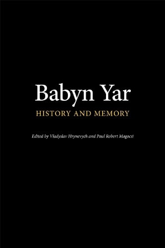 Babyn Yar – History and Memory Hrynevych Magocsi Hardback 9780772751164