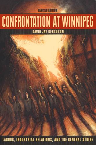 Confrontation at Winnipeg – Labour, Industrial Relations, and the General Strik…