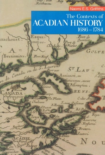 The Contexts of Acadian History, 1686–1784 Griffiths Paperback John Wiley & Sons