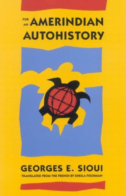 For an Amerindian Autohistory – An Essay on the Foundations of a Social Ethic
