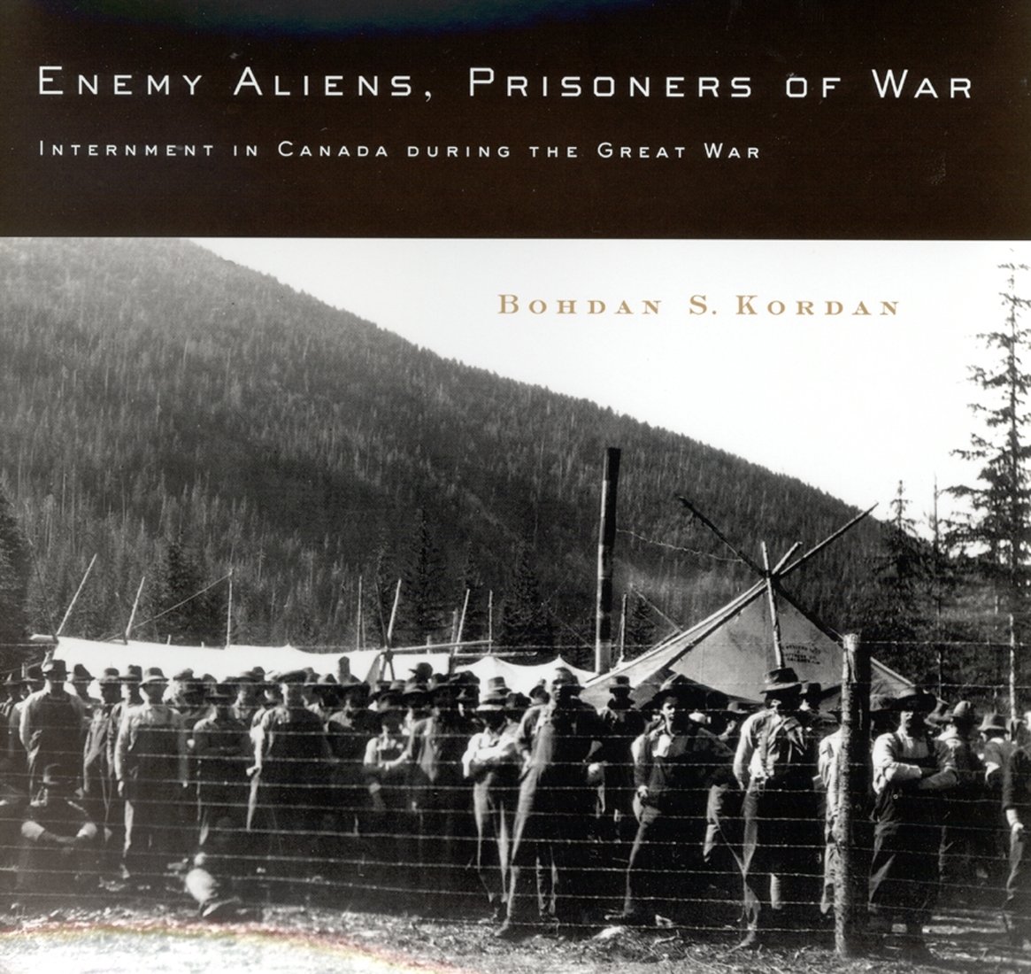 Enemy Aliens, Prisoners of War – Internment in Canada during the Great War