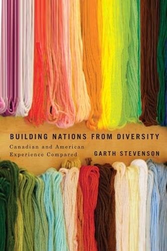 Building Nations from Diversity – Canadian and American Experience Compared