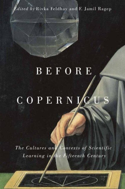 Before Copernicus – The Cultures and Contexts of Scientific Learning in the Fif…
