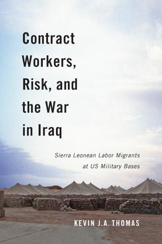 Contract Workers, Risk, and the War in Iraq – Sierra Leonean Labor Migrants at …