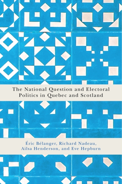 The National Question and Electoral Politics in Quebec and Scotland Bélanger
