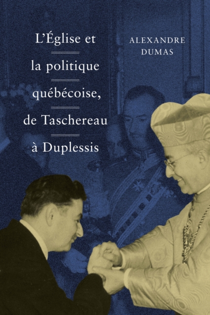 L` Église et la politique québécoise, de Taschereau à Duplessis Dumas Paperback