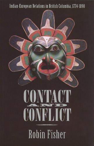 Contact and Conflict – Indian–European Relations in British Columbia, 1774–1890…