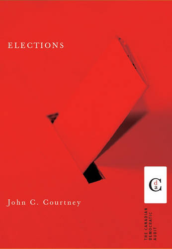 Elections Courtney Hardback John Wiley & Sons 9780774809177