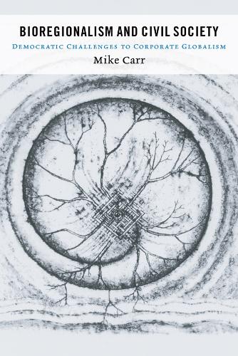 Bioregionalism and Civil Society – Democratic Challenges to Corporate Globalism
