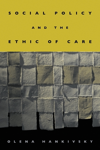 Social Policy and the Ethic of Care Hankivsky Paperback John Wiley & Sons