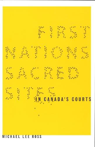 First Nations Sacred Sites in Canada`s Courts Ross Hardback John Wiley & Sons