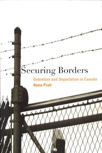 Securing Borders – Detention and Deportation in Canada Pratt Hardback