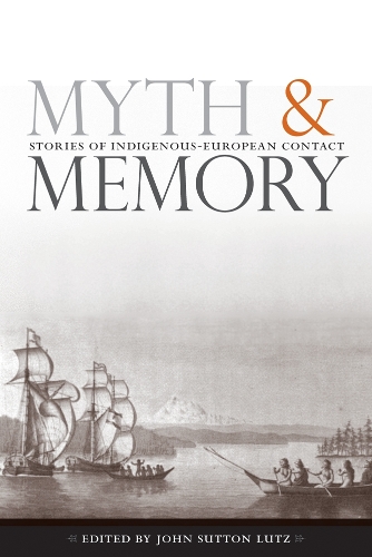 Myth and Memory – Stories of Indigenous–European Contact Lutz Paperback
