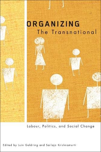 Organizing the Transnational – Labour, Politics, and Social Change Goldring