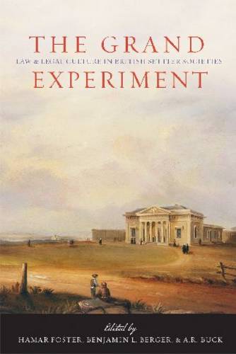 The Grand Experiment – Law and Legal Culture in British Settler Societies Foster